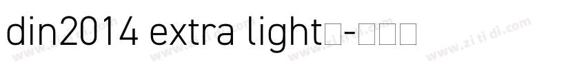 din2014 extra light字字体转换 din2014 extra light字字体转换